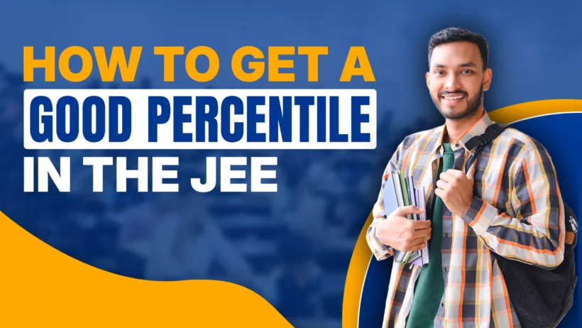 Smiling male student holding books and wearing a backpack with text 'How to Get a Good Percentile in the JEE' in bold letters on a blue and yellow background.