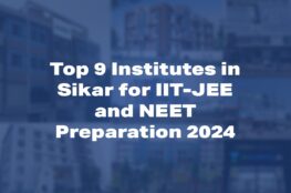 Top 9 Institutes in Sikar for IIT-JEE and NEET