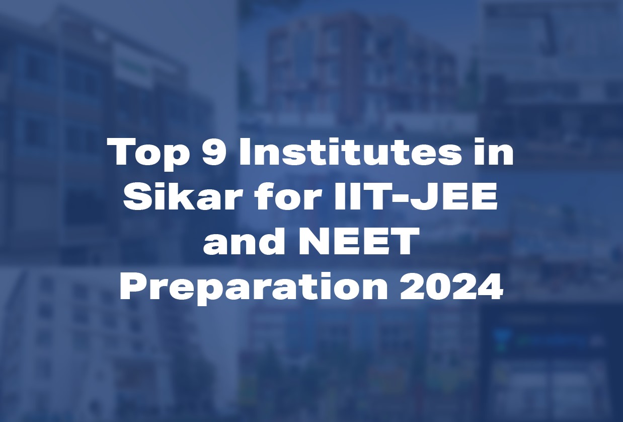 Top 9 Institutes in Sikar for IIT-JEE and NEET