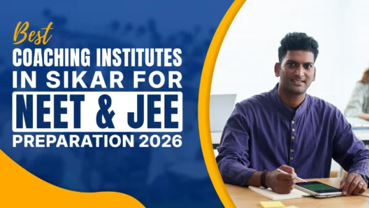 Best Coaching Institutes in Sikar For NEET & JEE Preparation 2026