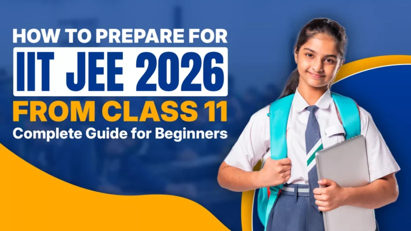 A promotional graphic featuring a smiling female student in a school uniform holding a laptop and backpack, alongside the text: 'How to Prepare for IIT JEE 2026 From Class 11 - Complete Guide for Beginners'.
