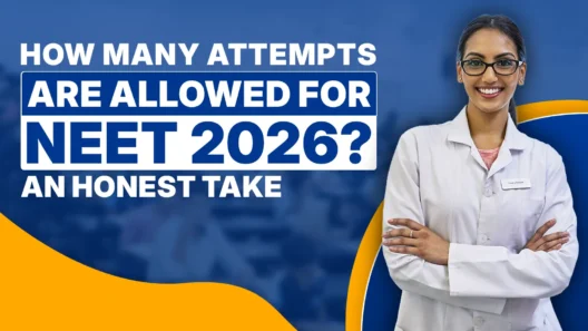How many attempts are allowed for NEET 2026 – eligibility and attempt limit explained