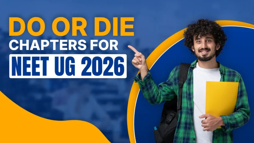 Do or Die Chapters for NEET UG 2026 with student pointing at high scoring exam preparation guide