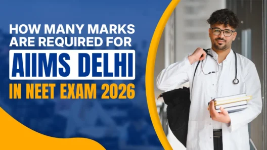 How Many Marks Are Required for AIIMS Delhi in NEET Exam 2026