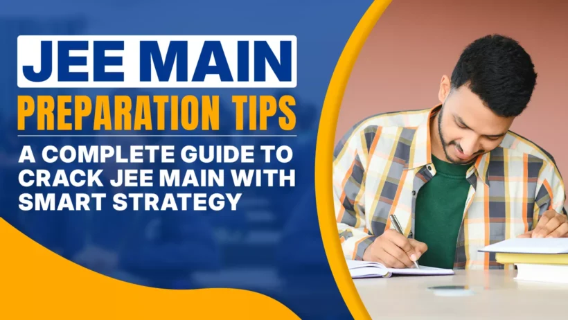 An educational graphic titled "JEE MAIN PREPARATION TIPS" in large bold letters, with the subtitle "A COMPLETE GUIDE TO CRACK JEE MAIN WITH SMART STRATEGY" on a dark blue background. To the right, a young male student wearing a plaid shirt is seated at a desk, writing in a notebook with a focused expression.