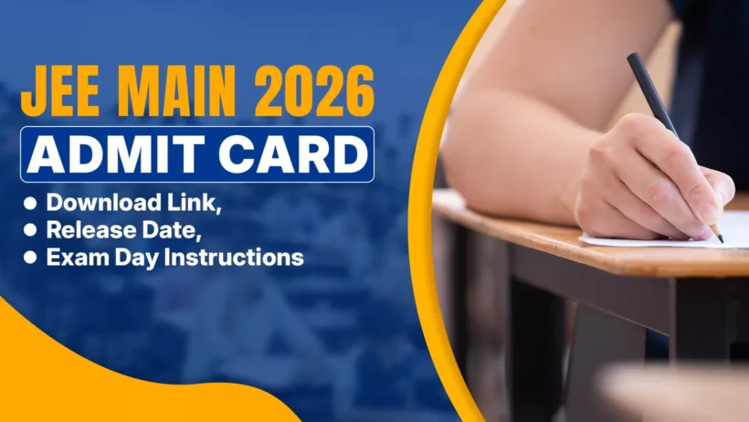 The image features a blue and yellow color scheme with a person's hand visible on the right, holding a pencil as if taking an exam. The main text on the left is bold and includes the following points: JEE MAIN 2026 ADMIT CARD Download Link Release Date Exam Day Instructions Would you like me to find the latest official updates or release dates for the JEE Main 2026 admit card for you?