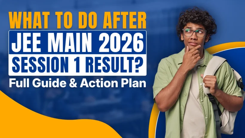 A promotional banner with bold text reading “What to Do After JEE Main 2026 Session 1 Result? Full Guide & Action Plan” on a blue and yellow background, featuring a thoughtful male student wearing glasses and a backpack, looking upward with his hand on his chin, symbolizing confusion and decision-making after exam results.
