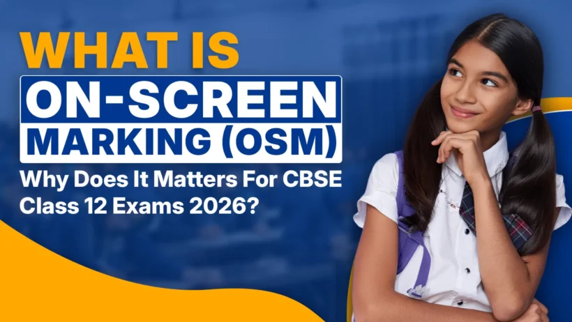 A promotional banner image with bold text reading “What Is On-Screen Marking (OSM) – Why Does It Matter For CBSE Class 12 Exams 2026?” on a blue and yellow background, alongside a smiling schoolgirl in a white uniform with a backpack, looking thoughtfully to the side, representing students preparing for CBSE Class 12 board exams and the new digital evaluation system.