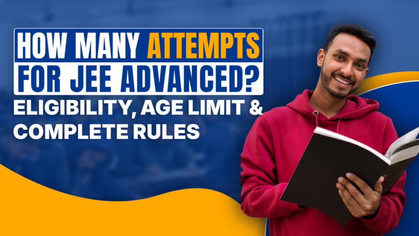 "A motivated Indian student preparing for JEE Advanced exam, holding a book and smiling confidently with bold text overlay: HOW MANY ATTEMPTS FOR JEE ADVANCED? Eligibility, Age Limit & Complete Rules"